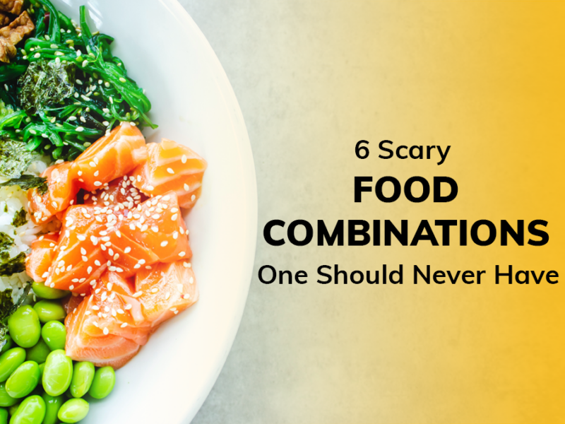 6 Scary Food Combinations One Should Never Have