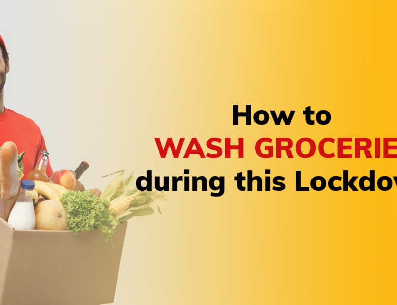 How to Wash Groceries During This Lockdown