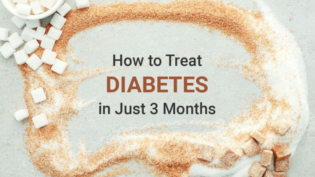 How to Treat Diabetes Effectively in Just 3 Months