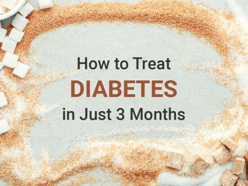 How to Treat Diabetes Effectively in Just 3 Months