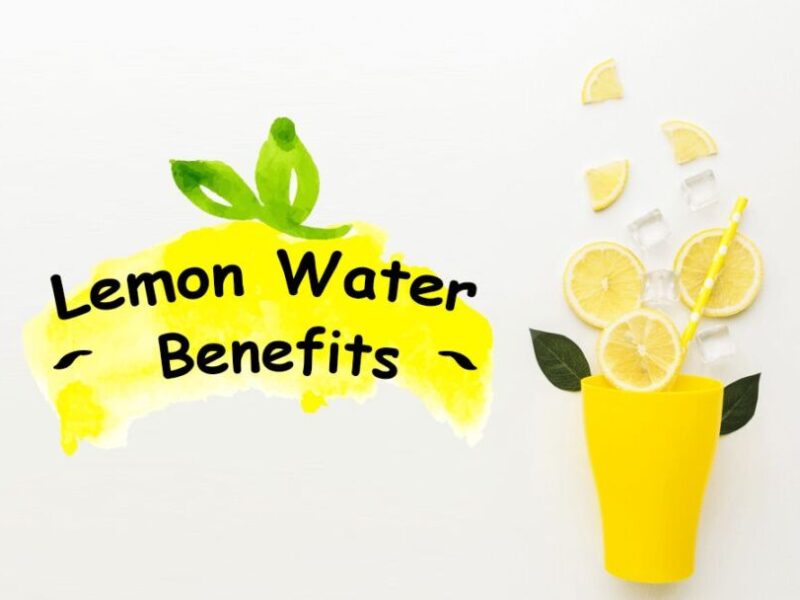 Lemon Water Benefits: Things You Should Know