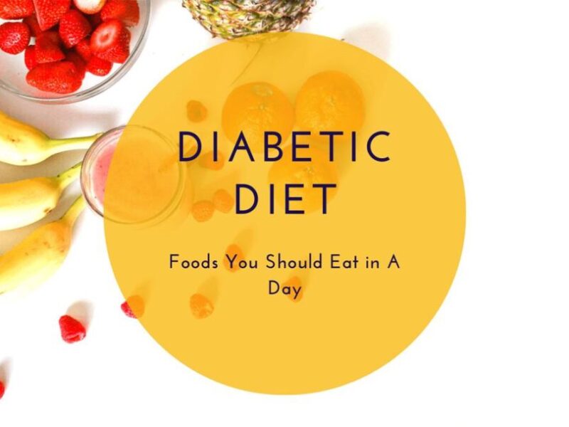 Diabetic Diet: Foods You Should Eat in A Day