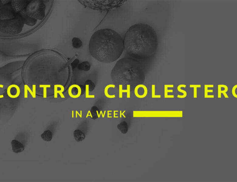 How to Control Cholesterol in a Week