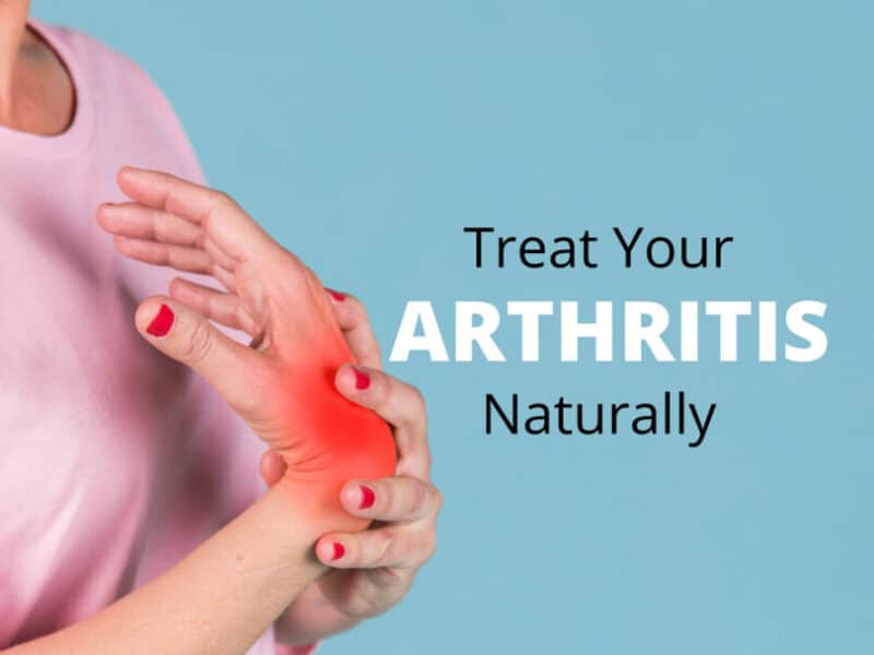 Know the Best and Natural Way to Treat Your Arthritis