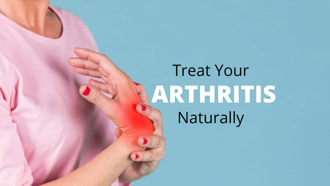 Know the Best and Natural Way to Treat Your Arthritis - Healthy Pinch