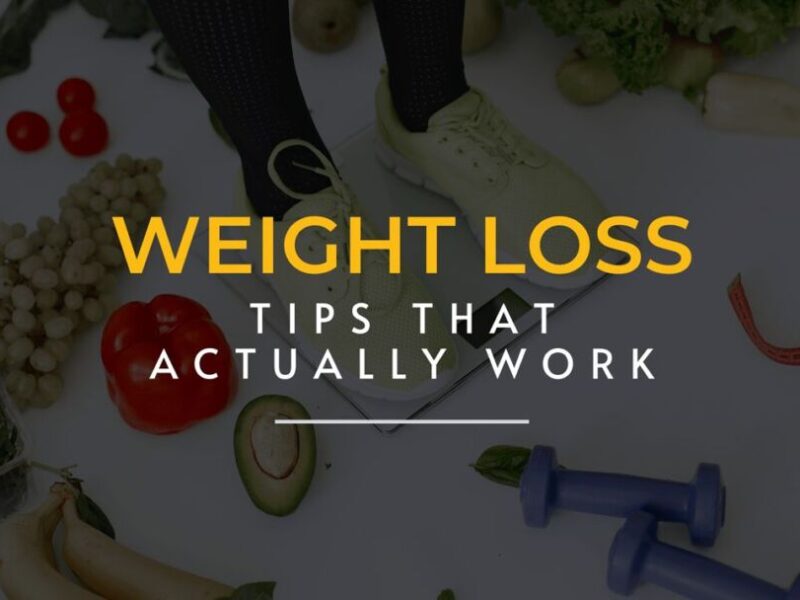 6 Valuable Tips for Weight Loss That Actually Work