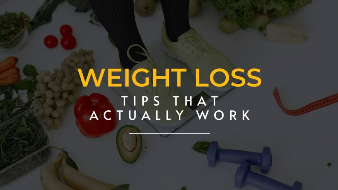 6 Valuable Tips for Weight Loss That Actually Work Healthy Pinch