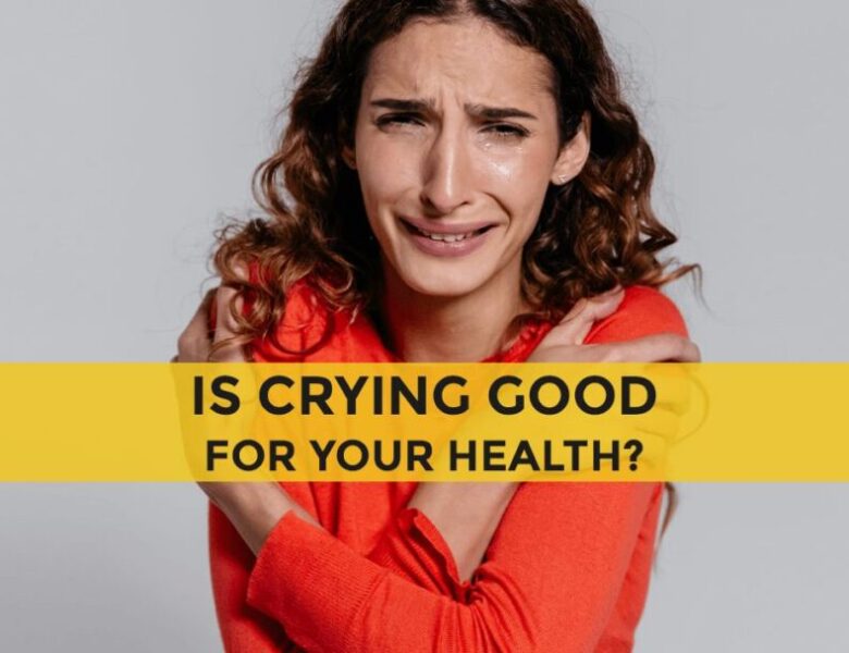 11 Health Benefits of Crying